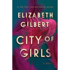 City of Girls by ELIZABETH GILBERT