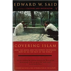 Covering Islam How the Media and the Experts Determine How We See the Rest of the World by EDWARD W SAID