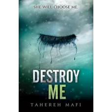 Destroy Me By Tahereh Mafi