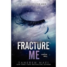 Fracture Me By Tahereh Mafi