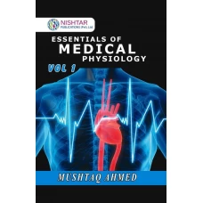 Essentials Of Medical Physiology By Mushtaq Ahmed Volume1 - Nishtar Publications