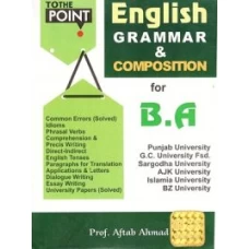 To The Point English Grammar and Composition for BA By Aftab Ahmed