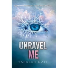 Unravel Me By Tahereh Mafi