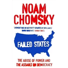 Failed States The Abuse of Power and the Assault on Democracy by NOAM CHOMSKY