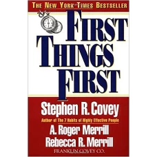 First Things First by STEPHEN R COVEY