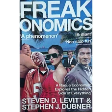 Freakonomics A Rogue Economist Explores the Hidden Side of Everything by 