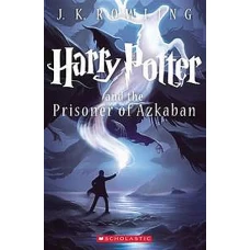 Harry Potter and the Prisoner of Azkaban by J K ROWLING