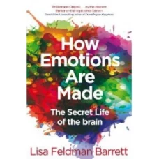 How Emotions Are Made: The Secret Life of the Brain by Lisa Feldman Barrett