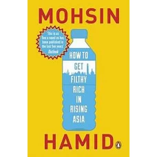 How to Get Filthy Rich in Rising Asia by MOHSIN HAMID