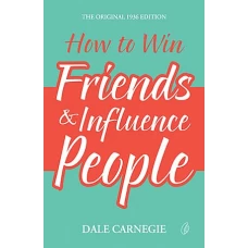How to Win Friends and Influence People (Original) by DALE CARNEGIE