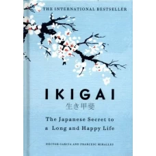 Ikigai The Japanese secret to a long and happy life by Héctor García