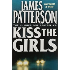 KISS THE GIRLS by James Patterson