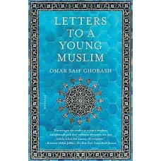 Letters to a Young Muslim by OMAR SAIF GHOBASH