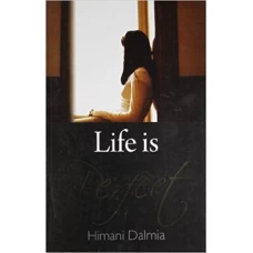 Life is Perfect by Himani Dalmia