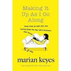 Making It Up As I Go Along by MARIAN KEYES