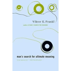Man’s Search for Ultimate Meaning by VIKTOR E FRANKL