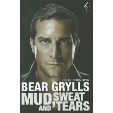 Mud, Sweat and Tears by BEAR GRYLLS