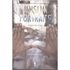 Muslim Portraits: Everyday Lives in India by Mukulika Banerjee (ed.)