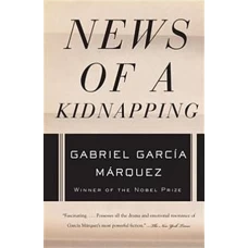 News of a Kidnapping by GABRIEL GARCIA MARQUEZ