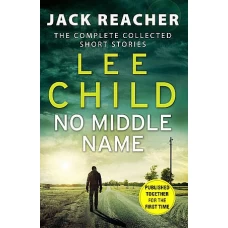 No Middle Name by LEE CHILD