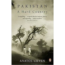 Pakistan A Hard Country by ANATOL LIEVEN