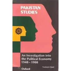 Pakistan Studies An Investigation into the Political Economy 1948–1988 by Nadeem Qasir