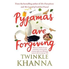 Pyjamas are Forgiving by TWINKLE KHANNA