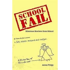 School Fail Hilarious Howlers from School by ANNA TRIPP