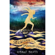 Serafina and the Splintered Heart by ROBERT BEATTY