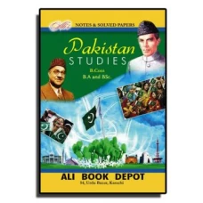 Notes And Solved Papers Pakistan Studies For B.A., B.COM., B.SC. Ali Book Depot