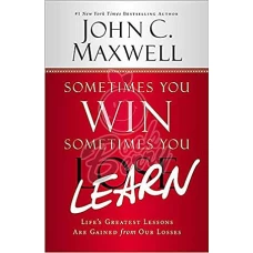 Sometimes You Win–Sometimes You Learn by JHON C MAXWELL