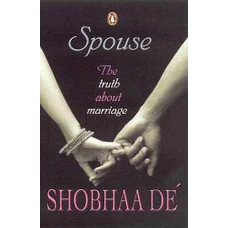 Spouse The Truth about Marriage by SHOBHAA DE