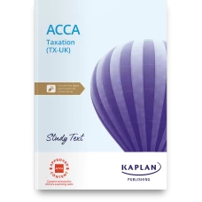 Kaplan ACCA F6 Taxation (TX-UK) FA23 Study Text 2024-2025