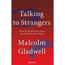 Talking to Strangers What We Should Know about the People We Don’t Know by 