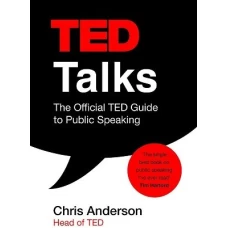 TED Talks The Official TED Guide to Public Speaking