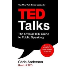 TED Talks The Official TED Guide to Public Speaking by by Chris J. Anderson