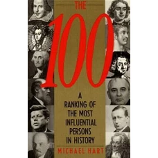 The 100 A Ranking Of The Most Influential Persons In History by MICHAEL HART