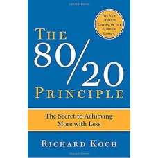 The 80/20 Principle The Secret to Achieving More with Less by RICHARD KOCH