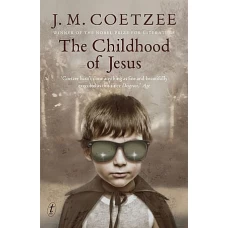 The Childhood of Jesus by J.M. COETZEE