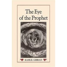 The Eye of the Prophet by KAHLIL GIBRAN