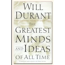 The Greatest Minds and Ideas of All Time by WILL DURANT