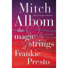 The Magic Strings of Frankie Presto by MITCH ALBOM