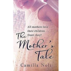 The Mothers Tale by CAMILLA NOLI