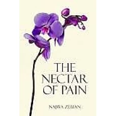 The Nectar of Pain by NAJWA ZEBIAN