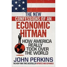 The New Confessions of an Economic Hit Man by JOHN PERKINS
