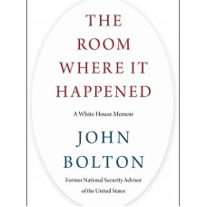 The Room Where It Happened John Bolton