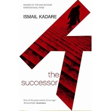 The Successor by ISMAIL KADARE