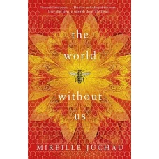 The World Without Us by MIREILLE JUCHAU