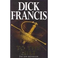 To the Hilt by Dick Francis