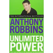 Unlimited Power The New Science Of Personal Achievement by ANTHONY ROBBINS